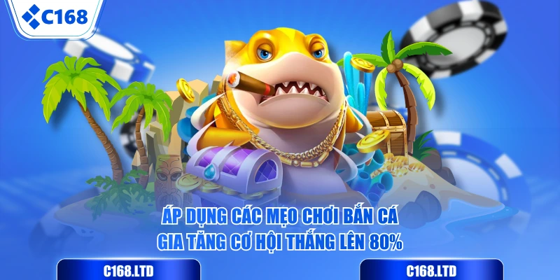 Áp dụng các mẹo chơi bắn cá gia tăng cơ hội thắng lên 80%