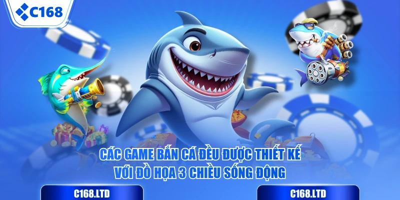 Các game bắn cá đều được thiết kế với đồ họa 3 chiều sống động