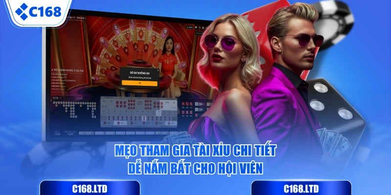 Mẹo tham gia Tài Xỉu chi tiết, dễ nắm bắt cho hội viên