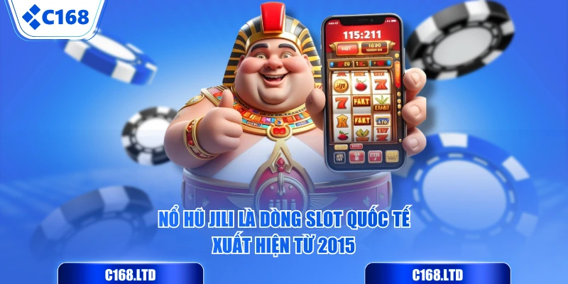 Nổ hũ JILI là dòng slot quốc tế xuất hiện từ 2015