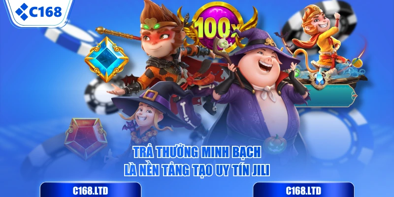 Trả thưởng minh bạch là nền tảng tạo uy tín JILI