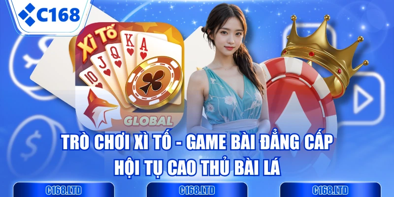 Trò Chơi Xì Tố - Game Bài Đẳng Cấp Hội Tụ Cao Thủ Bài Lá